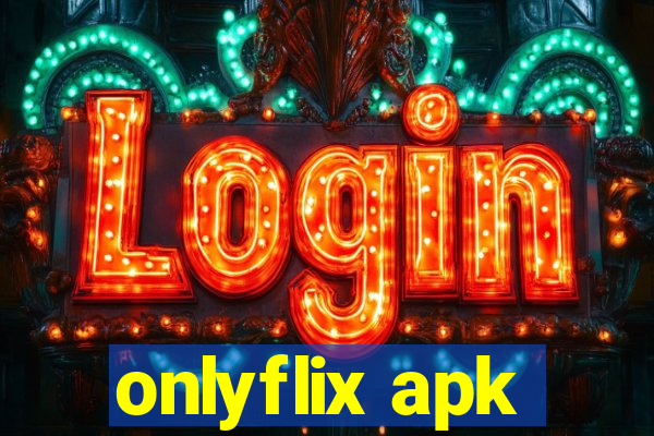 onlyflix apk